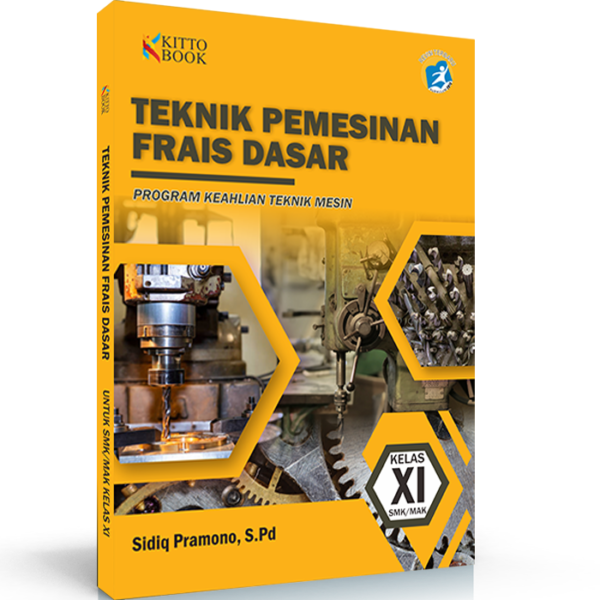 Teknik Pemesinan Frais Dasar Kelas XI SMK – Kitto Buku